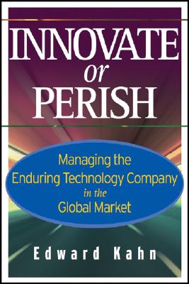 Innovate or Perish: Managing the Enduring Technology Company in the Global Market Cover Image