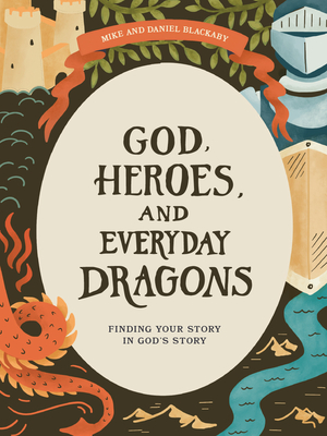 God, Heroes, and Everyday Dragons - Teen Bible Study Book with Video Access: Finding Your Story in God's Story Cover Image