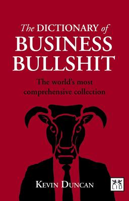 Dictionary of Business Bullshit: The World's Most Comprehensive Collection By Kevin Duncan Cover Image