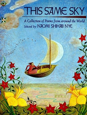 This Same Sky: A Collection of Poems from Around the World By Naomi Shihab Nye, Naomi Shihab Nye (Selected by) Cover Image