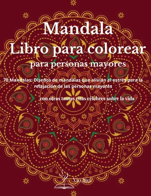 Libro para colorear para personas mayors: Un libro de colorear para adultos con hermosos mandalas diseñados para calmar el alma, diseños de mandalas q Cover Image