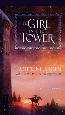 The Girl in the Tower By Katherine Arden Cover Image