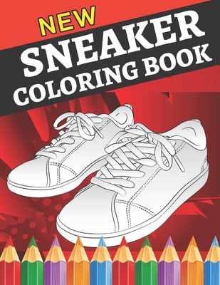 New sneaker coloring book: Gifts for Adults and Kids. Color the BEST ...