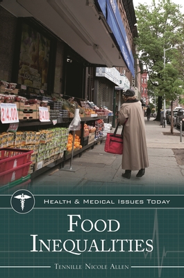 Food Inequalities (Health and Medical Issues Today) By Tennille Allen Cover Image