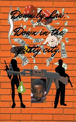 Down By Law: Down in the Gritty City By G. I. M. West Cover Image