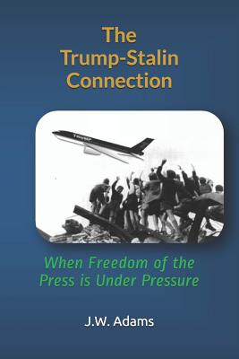 The Trump-Stalin Connection: When Freedom of the Press Is Under Pressure Cover Image