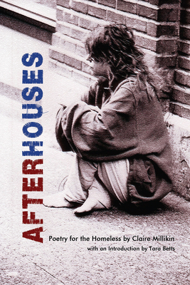 After Houses: Poetry for the Homeless by Claire Millikin By Claire Millikin, Tara Betts (Introduction by) Cover Image
