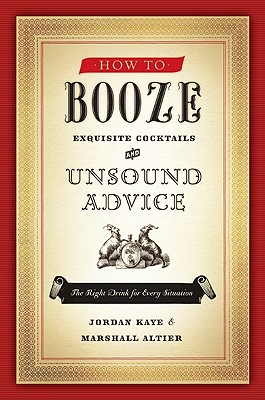 How to Booze: Exquisite Cocktails and Unsound Advice Cover Image