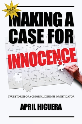 Making a Case for Innocence: True Stories of a Criminal Defense Investigator