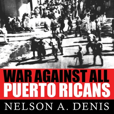 War Against All Puerto Ricans: Revolution and Terror in America's Colony Cover Image