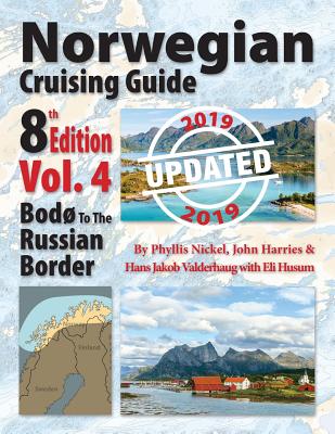 Norwegian Cruising Guide 8th Edition, Vol. 4-Updated 2019: Bodø to the Russian Border By Phyllis L. Nickel, John H. Harries, Hans Jakob Valderhaug Cover Image