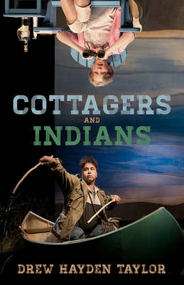 Cottagers and Indians By Drew Hayden Taylor Cover Image