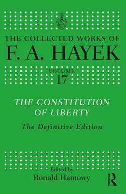 The Constitution of Liberty: The Definitive Edition (Collected Works of F.A. Hayek) Cover Image