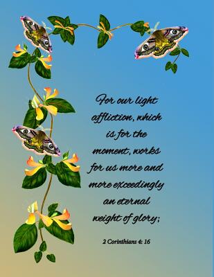For our light affliction, which is for the moment, works for us more and more exceedingly an eternal weight of glory; 2 Corinthians 4: 16 Cover Image