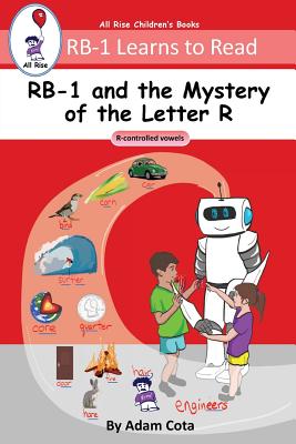 RB-1 and the Mystery of the Letter R: R-controlled vowels (RB-1 Learns to Read Series)