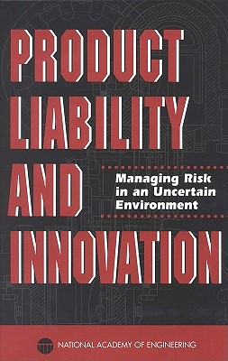 Product Liability and Innovation: Managing Risk in an Uncertain Environment Cover Image