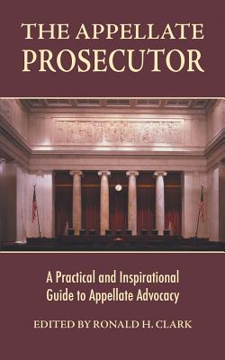 The Appellate Prosecutor: A Practical and Inspirational Guide to Appellate Advocacy Cover Image