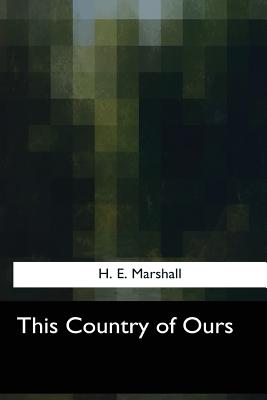 This Country of Ours by H. E. Marshall