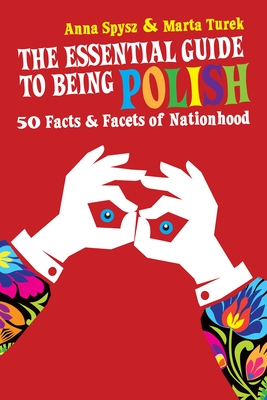 The Essential Guide to Being Polish: 50 Facts & Facets of Nationhood Cover Image