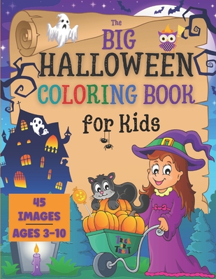 Halloween Coloring Book for Kids: the Big Collection of 45 Coloring Pages for Boys and Girls ages 3-10. Cute Spooky Images as Jack-O-Lanterns, Funny M By Scarlett Moon Cover Image