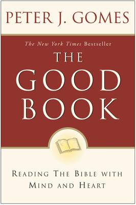 The Good Book: Reading the Bible with Mind and Heart Cover Image