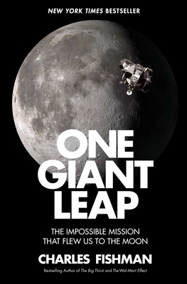 One Giant Leap: The Impossible Mission That Flew Us to the Moon By Charles Fishman Cover Image