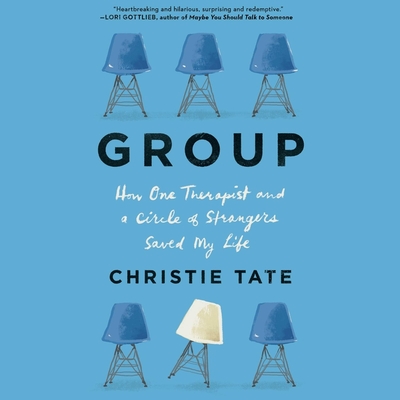 Group: How One Therapist and a Circle of Strangers Saved My Life Cover Image