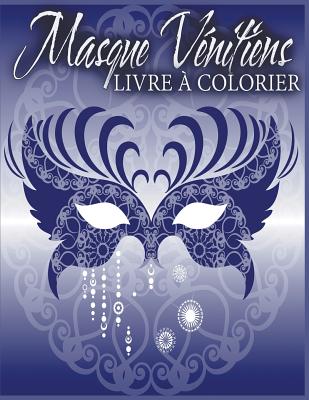 Masque Vénitiens Livre à Colorier By Julie Little Cover Image