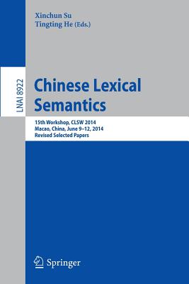Chinese Lexical Semantics: 15th Workshop, Clsw 2014, Macao, China, June 9--12, 2014, Revised Selected Papers