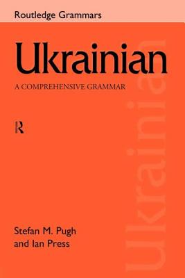 Ukrainian: A Comprehensive Grammar (Routledge Comprehensive Grammars) Cover Image