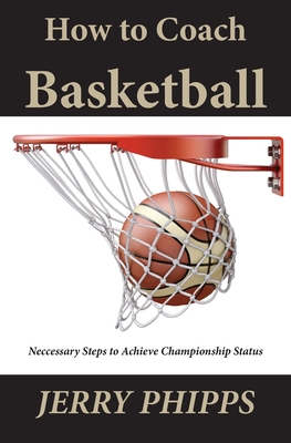 How to Coach Basketball: Necessary Steps to Achieve Championship Status Cover Image