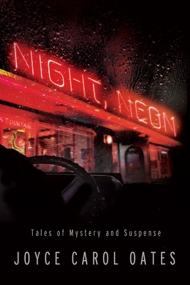 Night, Neon: Tales of Mystery and Suspense By Joyce Carol Oates Cover Image