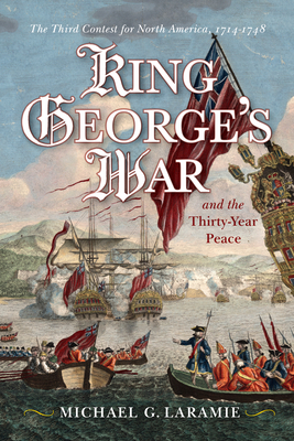 King George's War and the Thirty Year Peace: The Third Contest for North America Cover Image