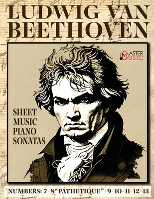 Ludwig Van Beethoven - Sheet Music: Piano Sonatas: 7-8 Pathetique-9-10-11-12-13 Cover Image