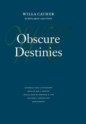 Obscure Destinies (Willa Cather Scholarly Edition) Cover Image