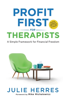 Profit First for Therapists: A Simple Framework for Financial Freedom Cover Image