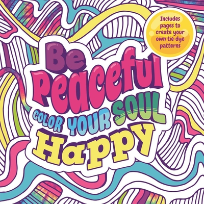 Be Peaceful: Color Your Soul Happy: Adult Coloring Book Cover Image