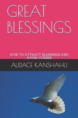 Great Blessings: How to Attract Blessings and Avoid Curses-Obedience to God Attracts Blessings-Rejection of God's Law Causes Curses Cover Image