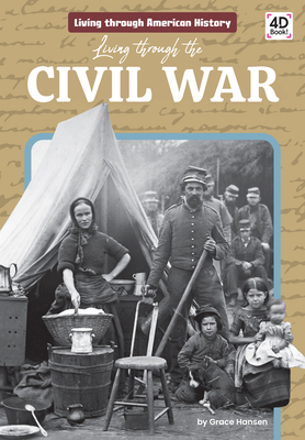 Living Through the Civil War By Grace Hansen Cover Image