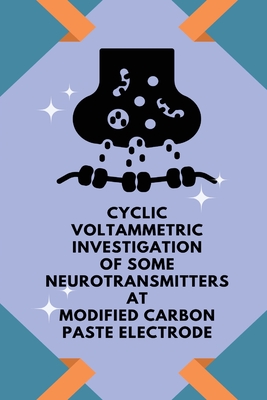 Cyclic voltammetric investigation of some neurotransmitters at modified carbon paste electrode Cover Image