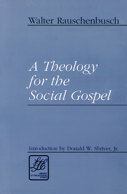 Cover for A Theology for the Social Gospel (Library of Theological Ethics)
