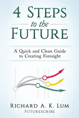 4 Steps to the Future: A Quick and Clean Guide to Creating Foresight Cover Image