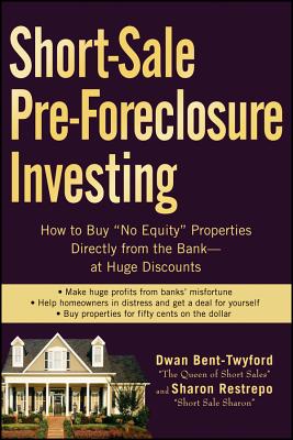 Short-Sale Pre-Foreclosure Investing: How to Buy No-Equity Properties Directly from the Bank -- At Huge Discounts Cover Image