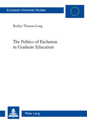 The Politics of Exclusion in Graduate Education (Europaeische Hochschulschriften / European University Studie #433) Cover Image