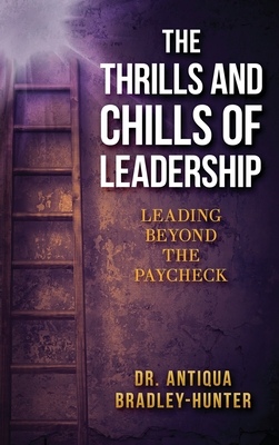 The Thrills and Chills of Leadership: Leading Beyond the Paycheck Cover Image