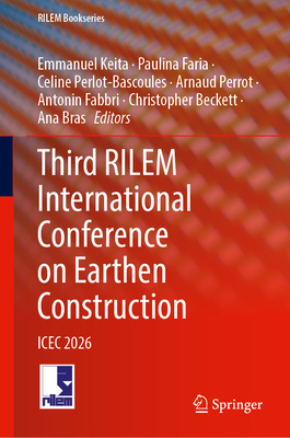 Third Rilem International Conference on Earthen Construction: Icec 2026 (Rilem Bookseries #77)