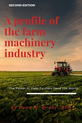 A Profile of the Farm Machinery Industry: The Power to Help Farmers Feed the World Cover Image
