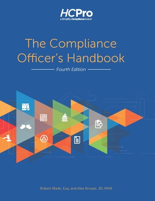 The Compliance Officer's Handbook, Fourth Edition By Robert Wade Cover Image