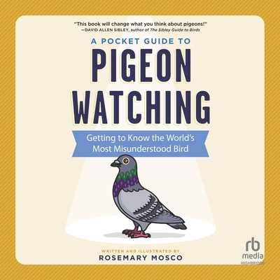 A Pocket Guide to Pigeon Watching: Getting to Know the World's Most Misunderstood Bird Cover Image
