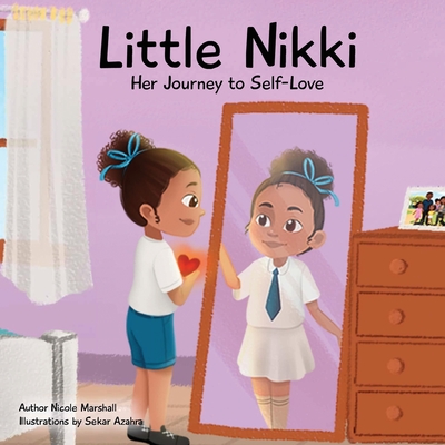 Little Nikki - Her Journey to Self-Love: A children's book about self-love, self esteem, and growth